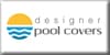 DESIGNER POOL COVERS